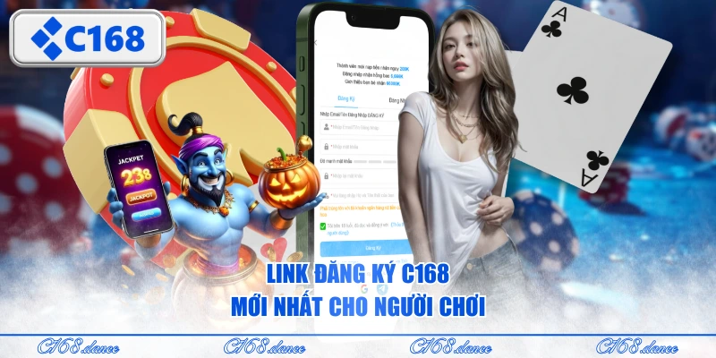 Link đăng ký C168 mới nhất cho người chơi