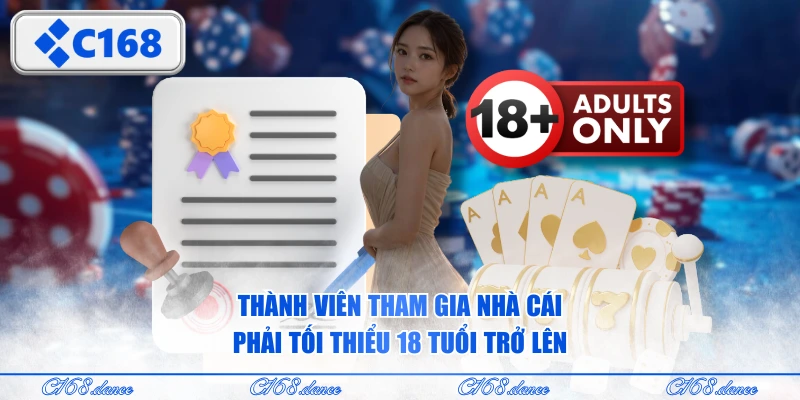 Thành viên tham gia nhà cái phải tối thiểu 18 tuổi trở lên